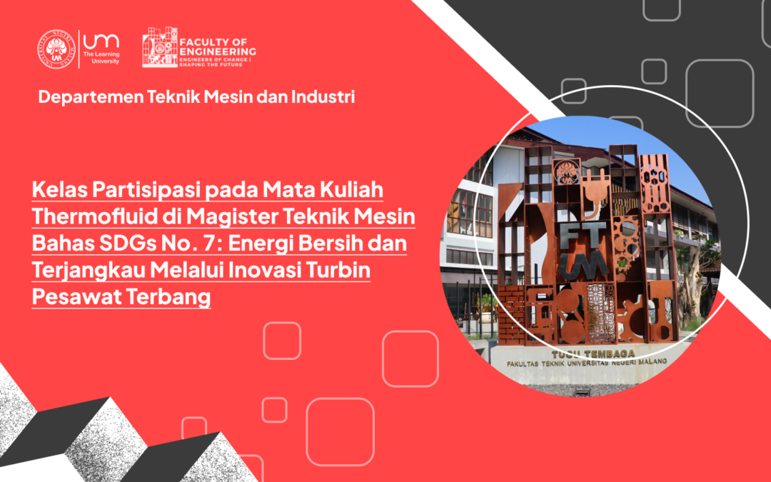 Kelas Partisipasi pada Mata Kuliah Thermofluid di Magister Teknik Mesin Bahas SDGs No. 7: Energi Bersih dan Terjangkau Melalui Inovasi Turbin Pesawat Terbang