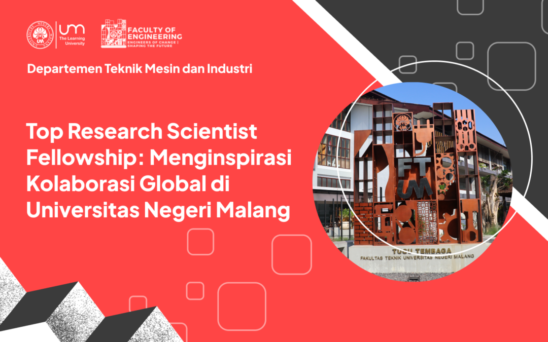 Top Research Scientist Fellowship: Menginspirasi Kolaborasi Global di Universitas Negeri Malang