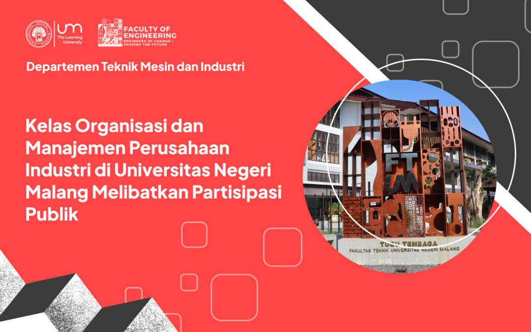 Kelas Organisasi dan Manajemen Perusahaan Industri di Universitas Negeri Malang Melibatkan Partisipasi Publik
