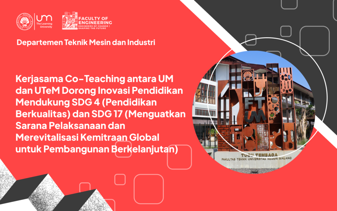 Kerjasama Co-Teaching antara UM dan UTeM Dorong Inovasi Pendidikan Mendukung SDG 4 (Pendidikan Berkualitas) dan SDG 17 (Menguatkan Sarana Pelaksanaan dan Merevitalisasi Kemitraan Global untuk Pembangunan Berkelanjutan)