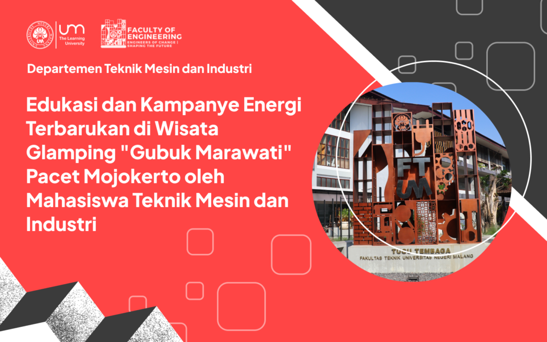 Edukasi dan Kampanye Energi Terbarukan di Wisata Glamping “Gubuk Marawati” Pacet Mojokerto oleh Mahasiswa Teknik Mesin dan Industri