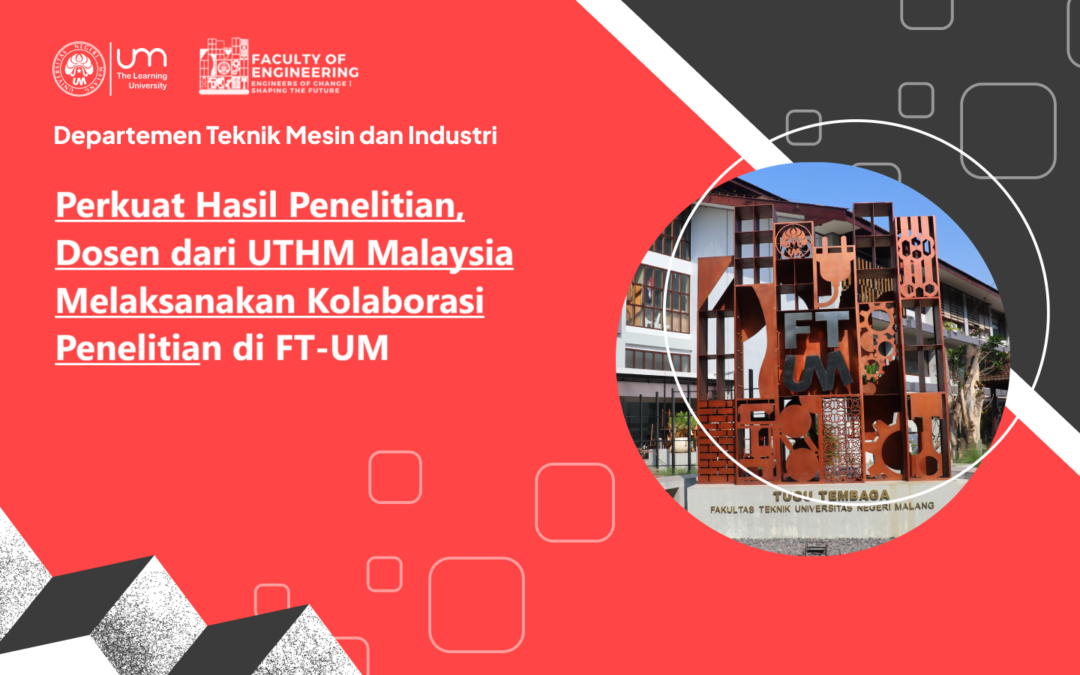 Perkuat Hasil Penelitian, Dosen dari UTHM Malaysia Melaksanakan Kolaborasi Penelitian di FT-UM
